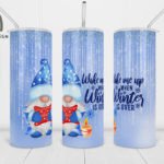 Wake me up when winters over 20oz tumbler
